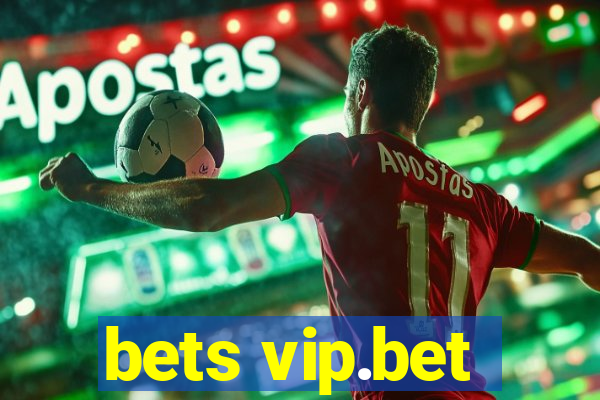 bets vip.bet