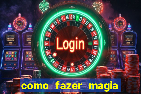 como fazer magia de fogo na vida real