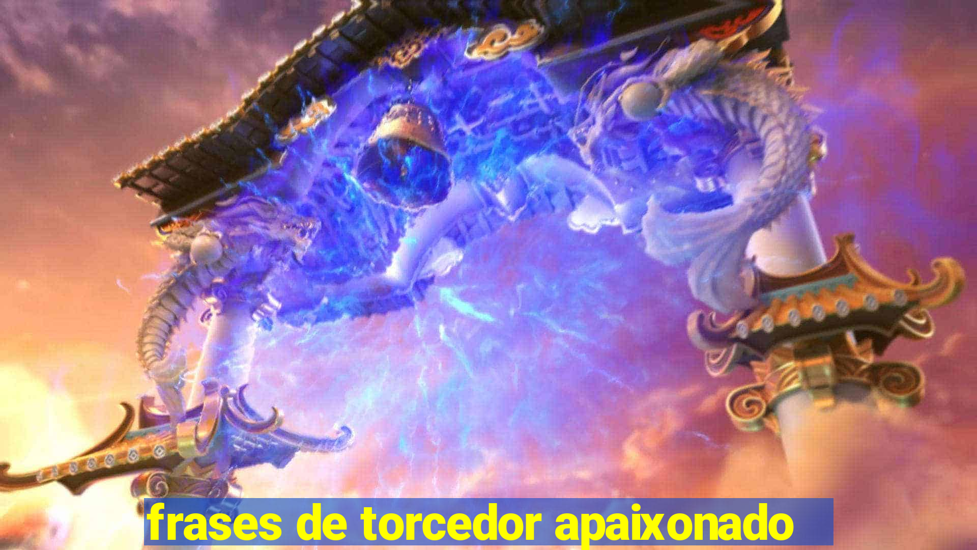 frases de torcedor apaixonado