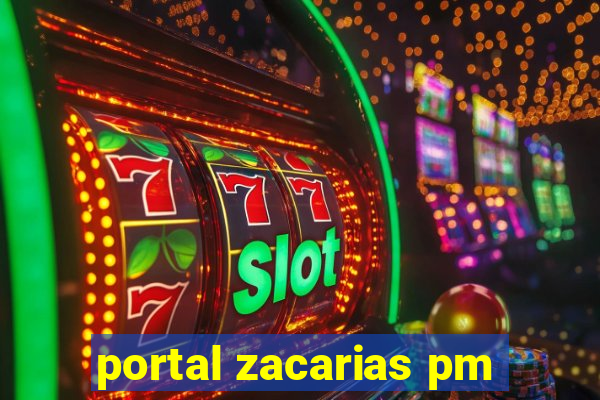 portal zacarias pm