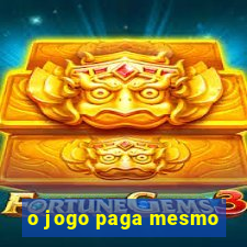 o jogo paga mesmo