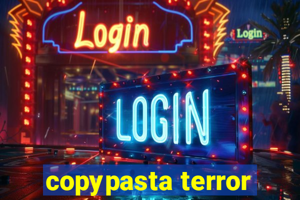 copypasta terror