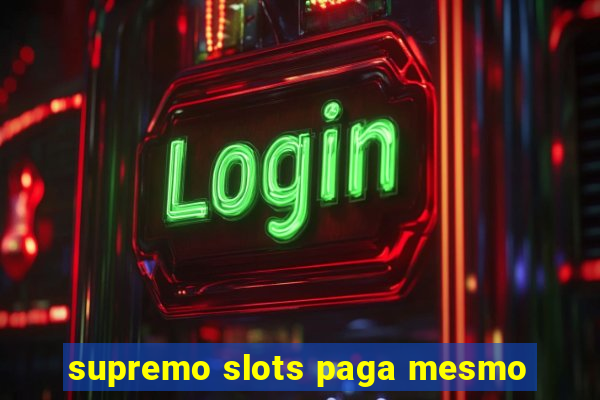 supremo slots paga mesmo