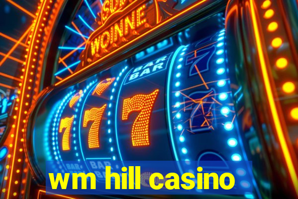 wm hill casino