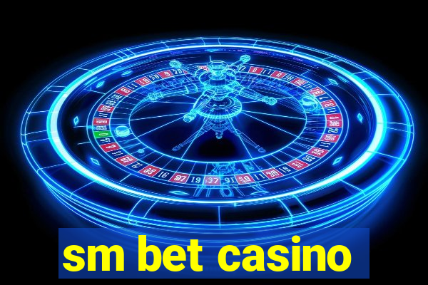 sm bet casino