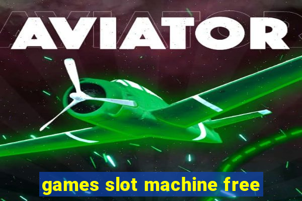 games slot machine free