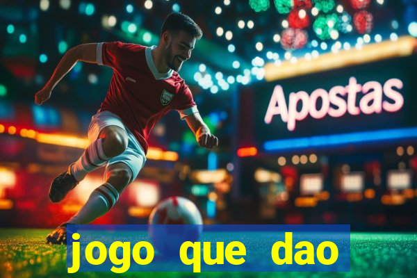 jogo que dao dinheiro de verdade na hora