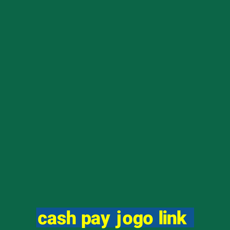 cash pay jogo link