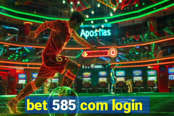 bet 585 com login