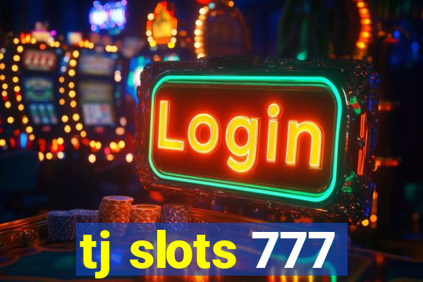 tj slots 777