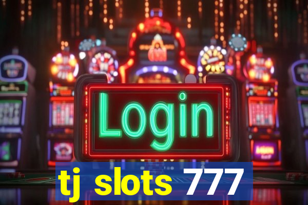 tj slots 777