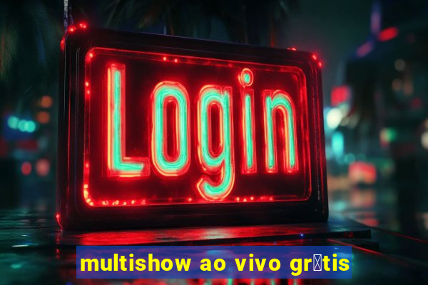 multishow ao vivo gr谩tis