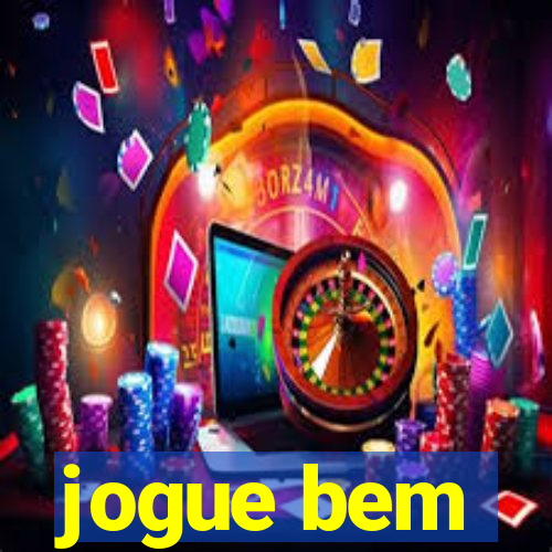 jogue bem