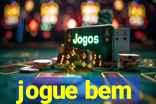 jogue bem