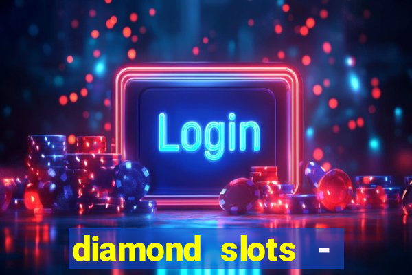 diamond slots - vegas casino