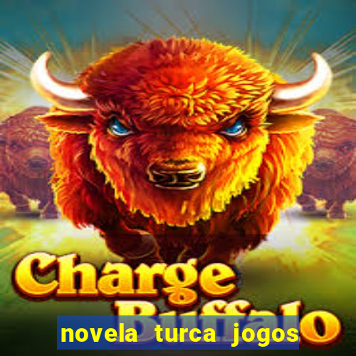 novela turca jogos do destino