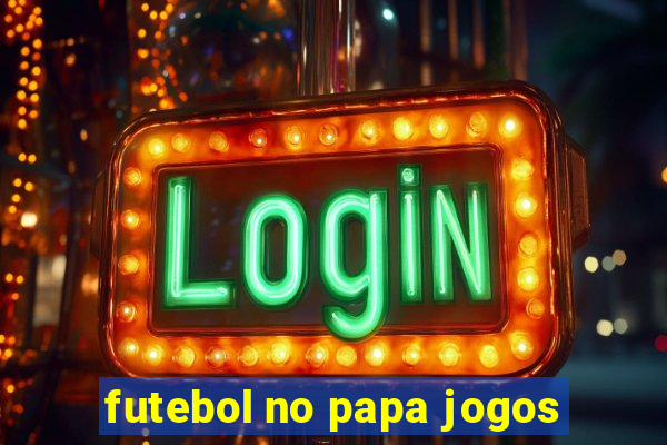 futebol no papa jogos