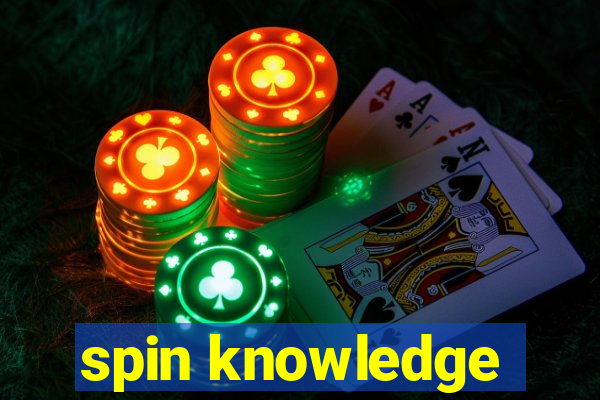 spin knowledge