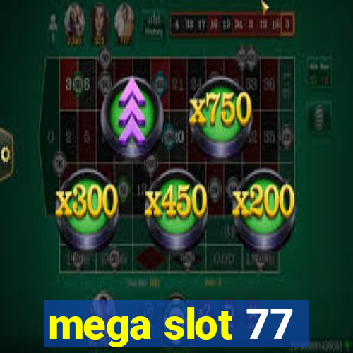 mega slot 77