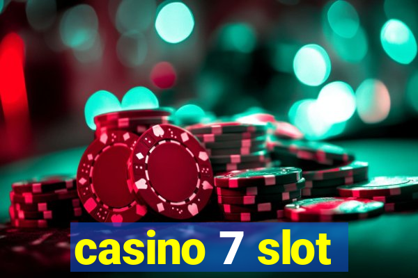 casino 7 slot