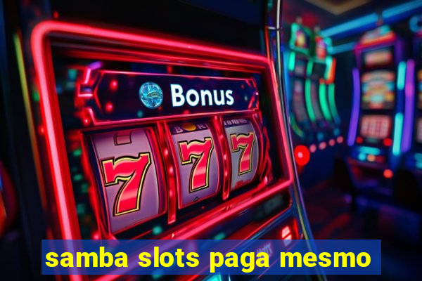 samba slots paga mesmo