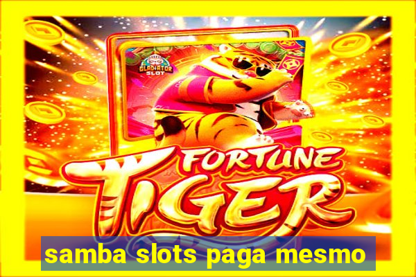 samba slots paga mesmo