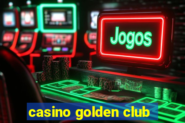 casino golden club