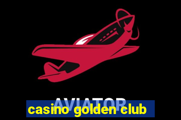 casino golden club