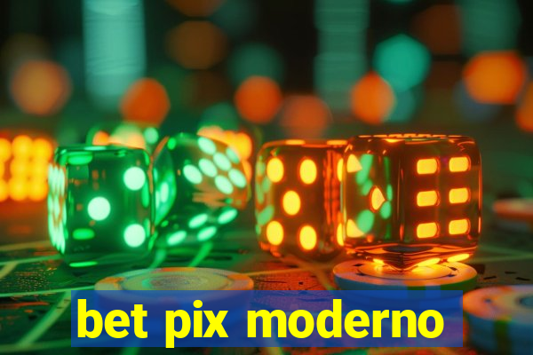 bet pix moderno