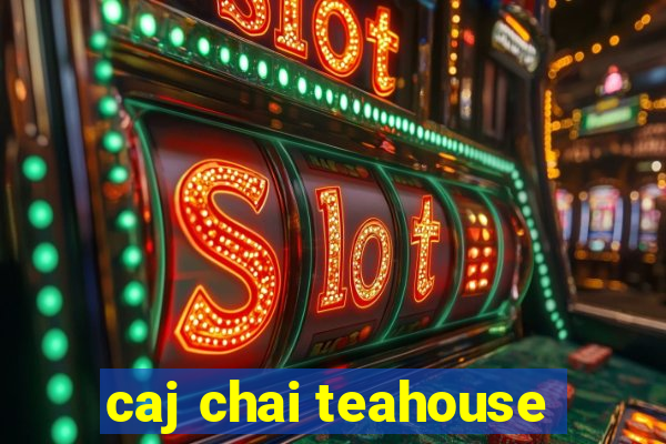 caj chai teahouse