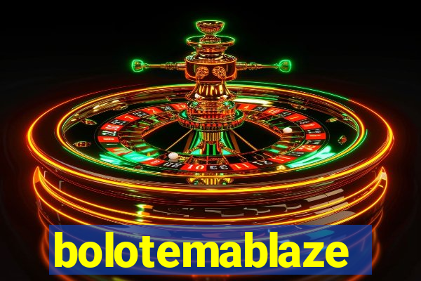 bolotemablaze