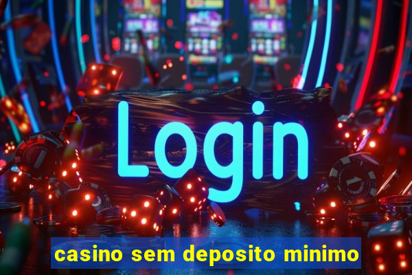 casino sem deposito minimo