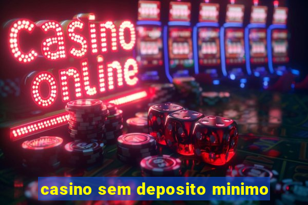 casino sem deposito minimo