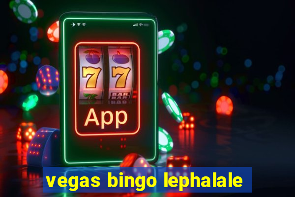 vegas bingo lephalale