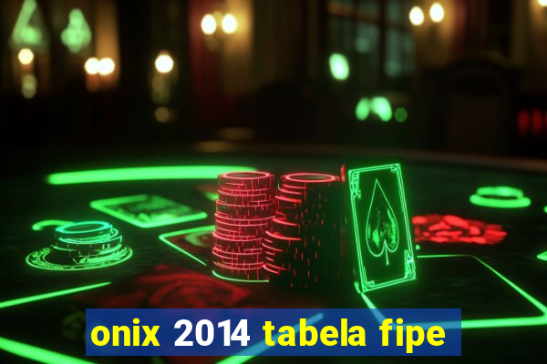 onix 2014 tabela fipe