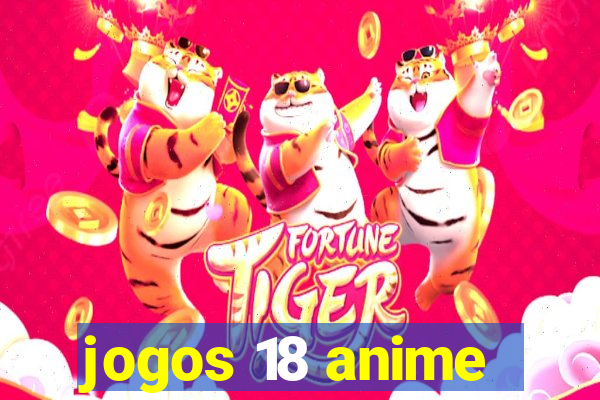 jogos 18 anime