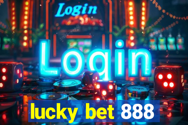 lucky bet 888