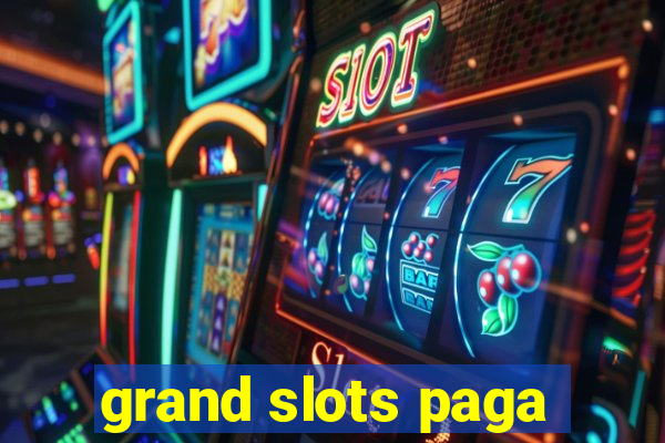 grand slots paga