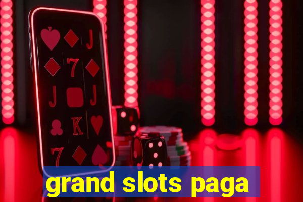 grand slots paga