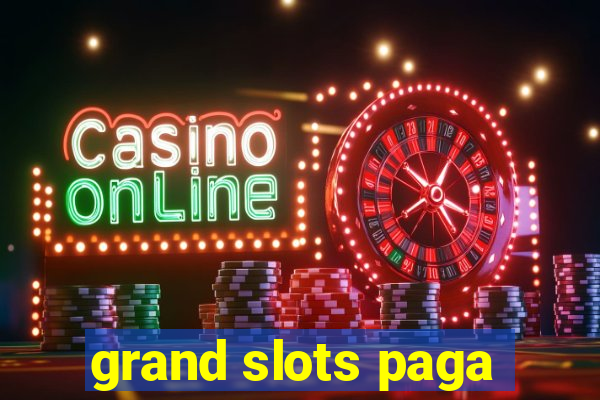 grand slots paga