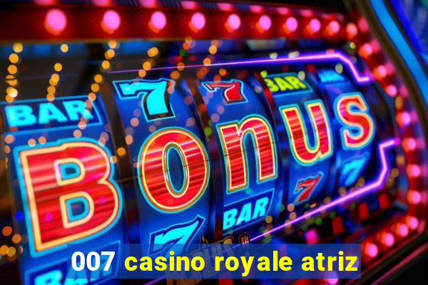 007 casino royale atriz