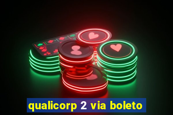 qualicorp 2 via boleto