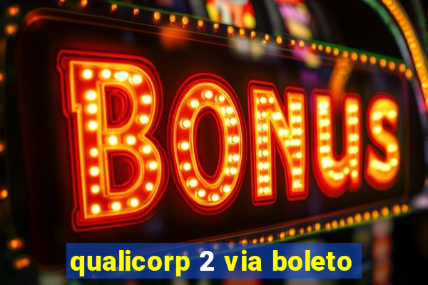 qualicorp 2 via boleto