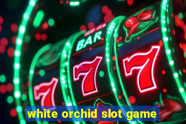 white orchid slot game