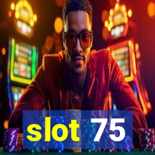 slot 75