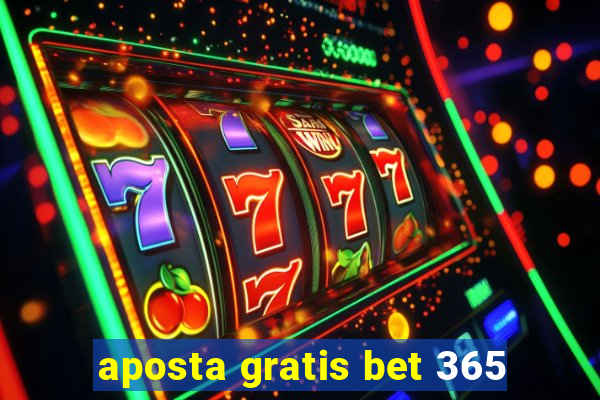 aposta gratis bet 365