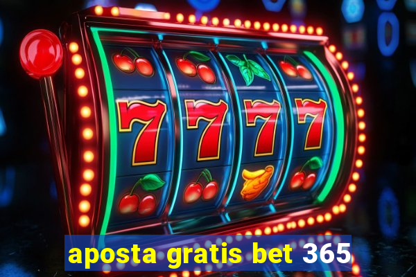 aposta gratis bet 365