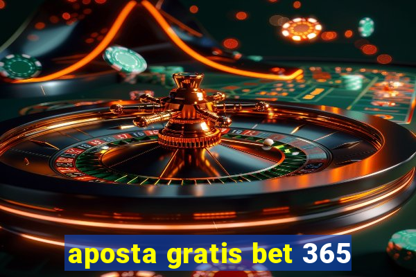 aposta gratis bet 365