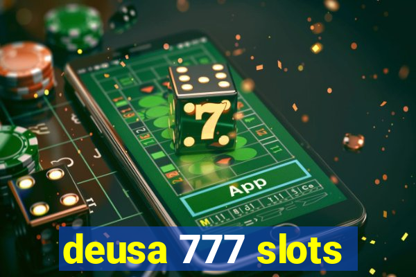 deusa 777 slots