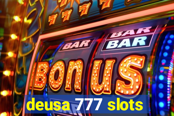 deusa 777 slots